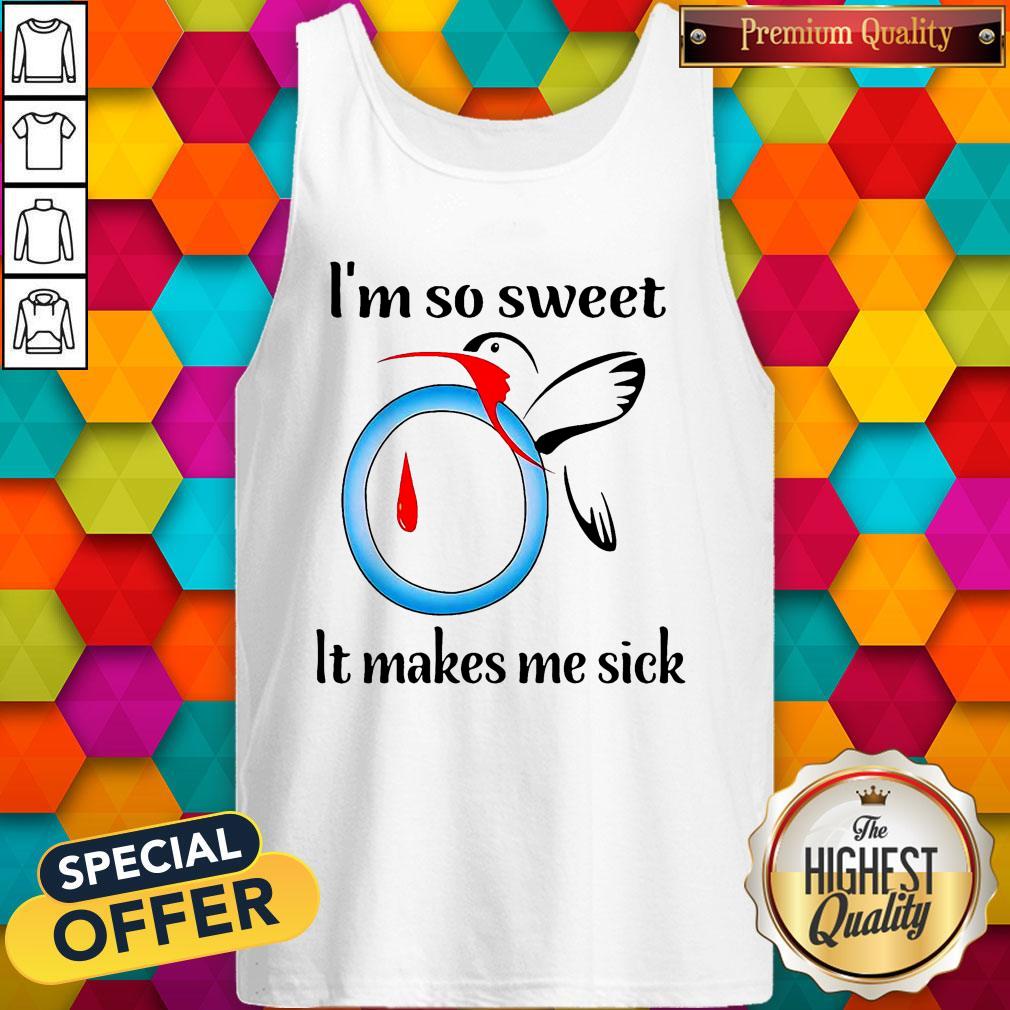 Good I’m So Sweet It Makes Me Sick Shirt