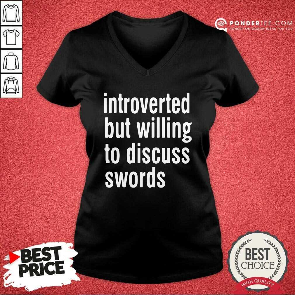 Good Introverted But Willing To Discuss Swords Shirt