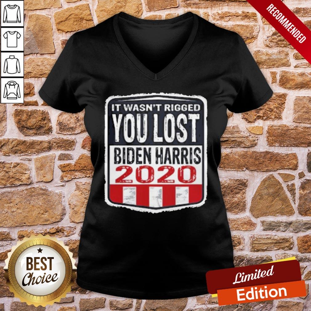 Good It Wasn’t Rigged You Lost Biden Harris 2020 Shirt