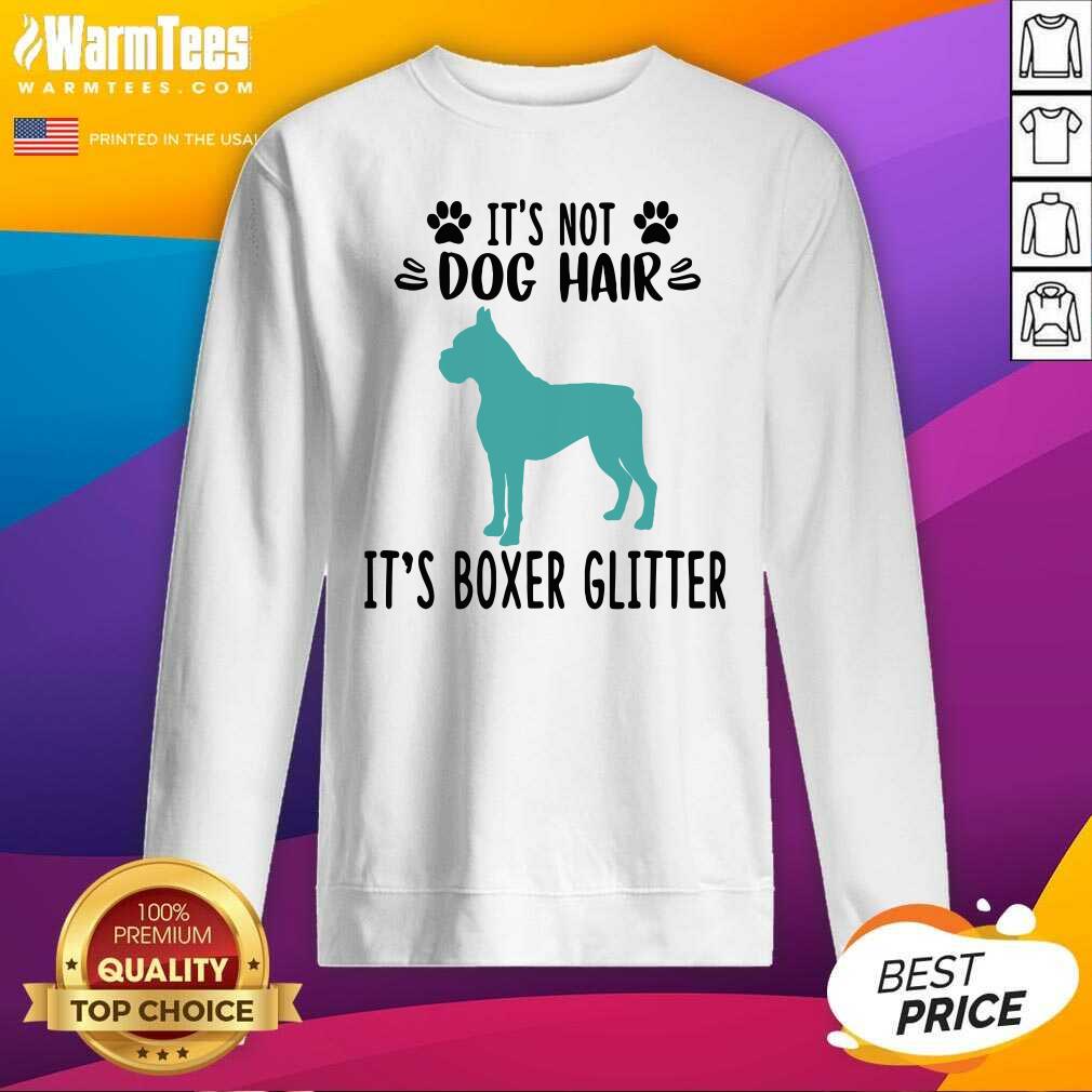 Good It’s Not Dog Hair It’s Boxer Glitter Shirt