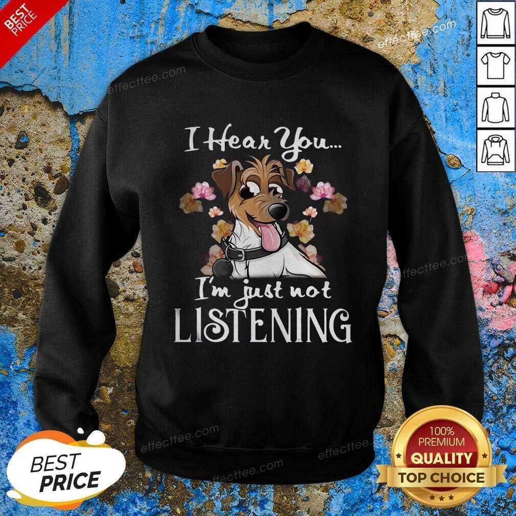 Good Jack Russell I Hear You I’m Just Not Listening Shirt