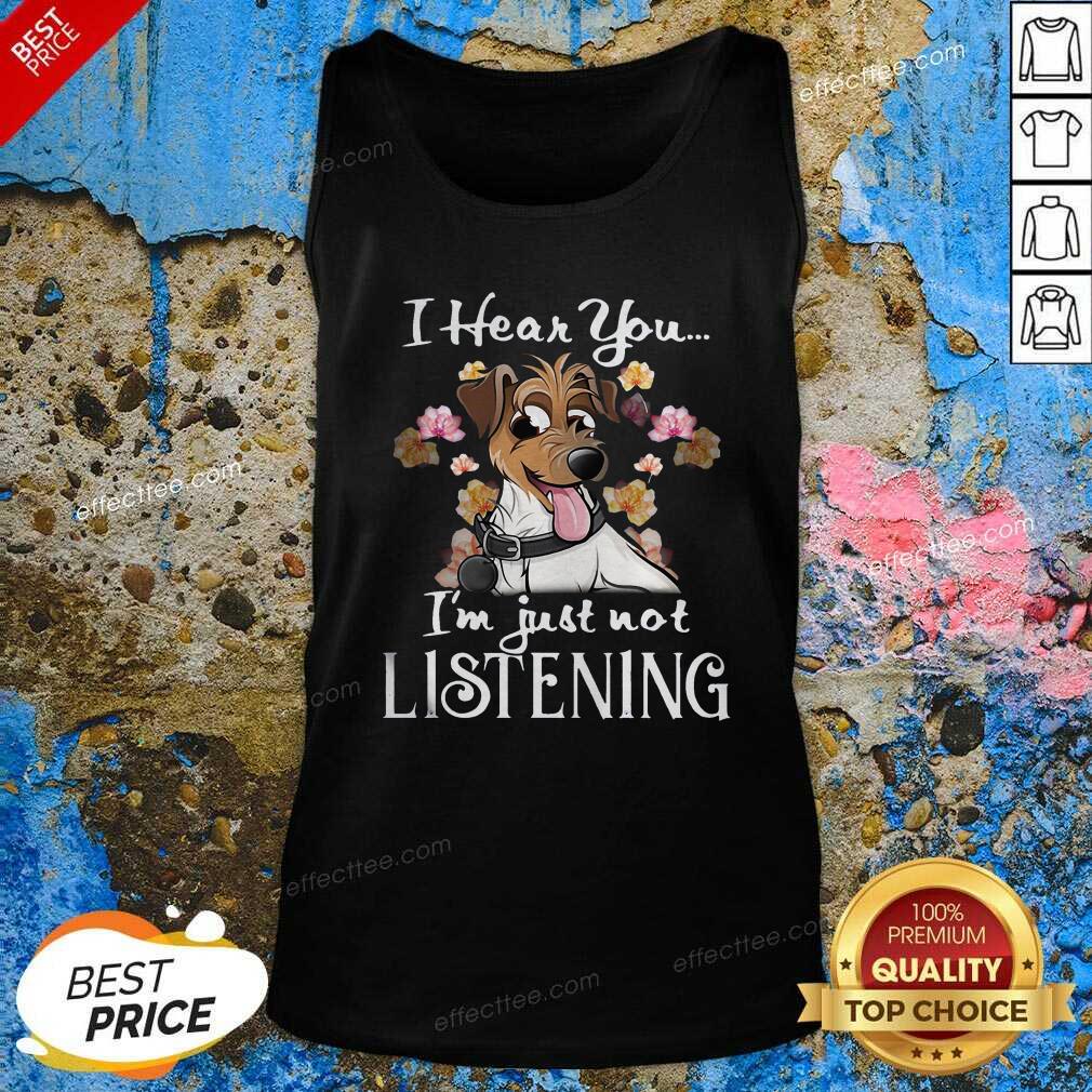 Good Jack Russell I Hear You I’m Just Not Listening Shirt