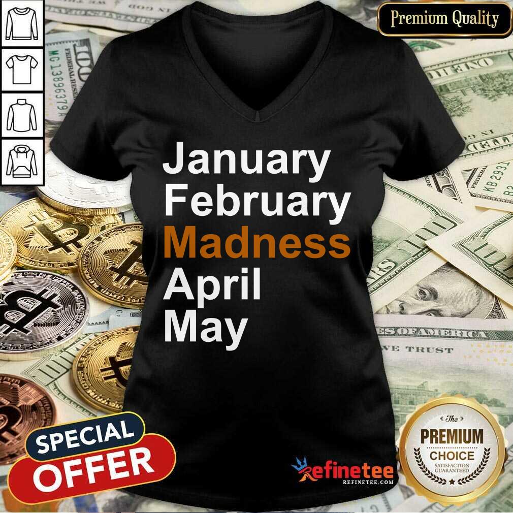 Good January February Madness April May Shirt