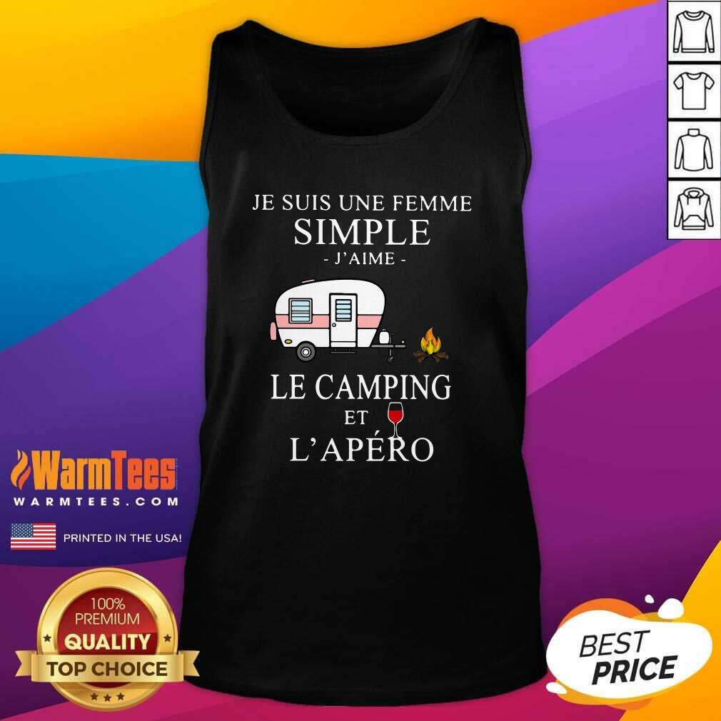 Good Je Suis Une Femme Simple J’aime Le Camping Et L’apéro Shirt