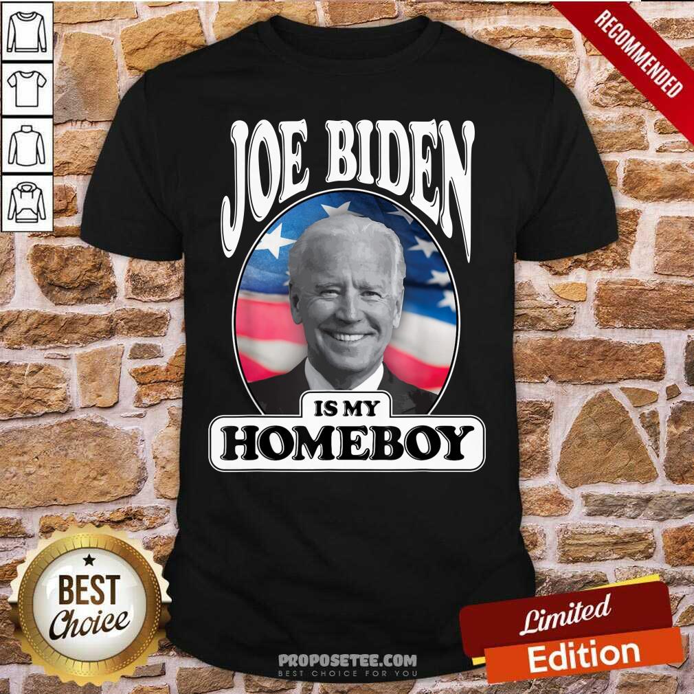 Good Joe Biden Is My Homeboy Vote Biden for President 2020 Shirt