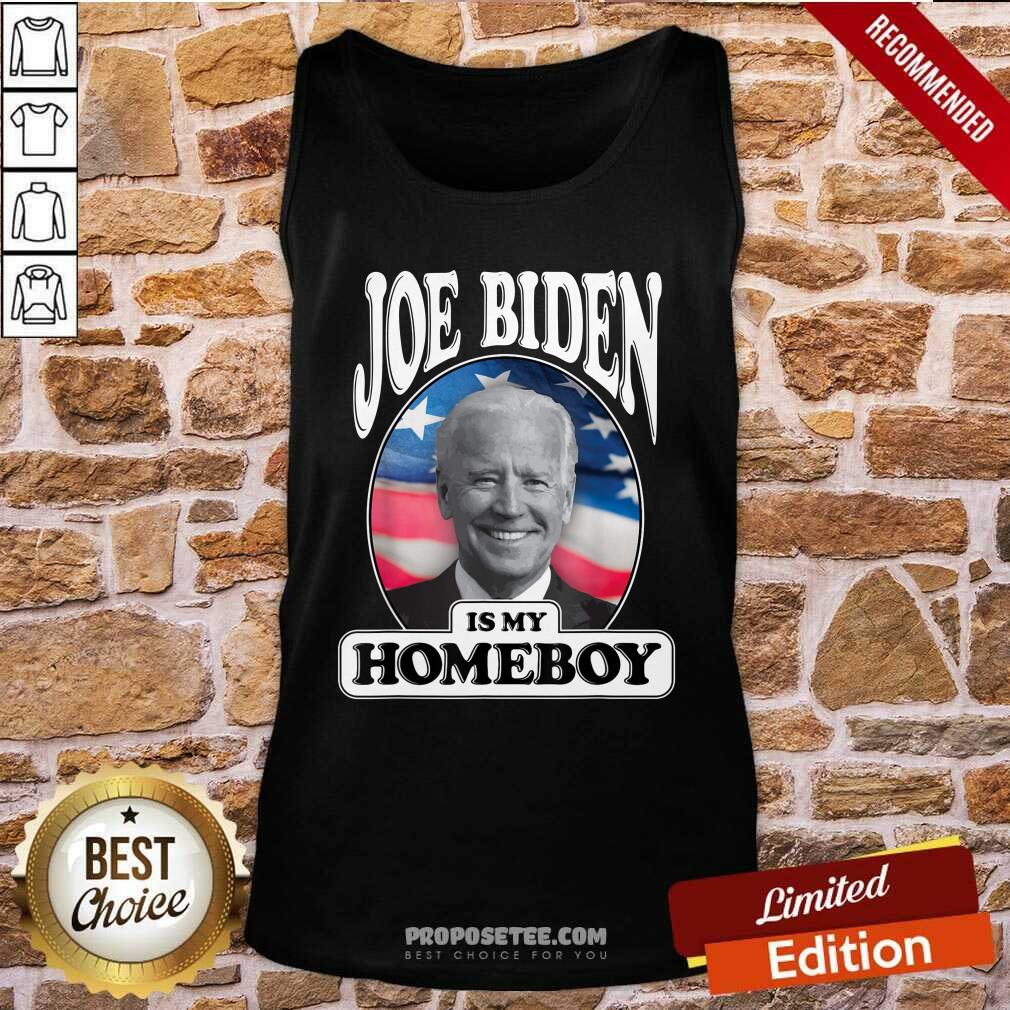 Good Joe Biden Is My Homeboy Vote Biden for President 2020 Shirt