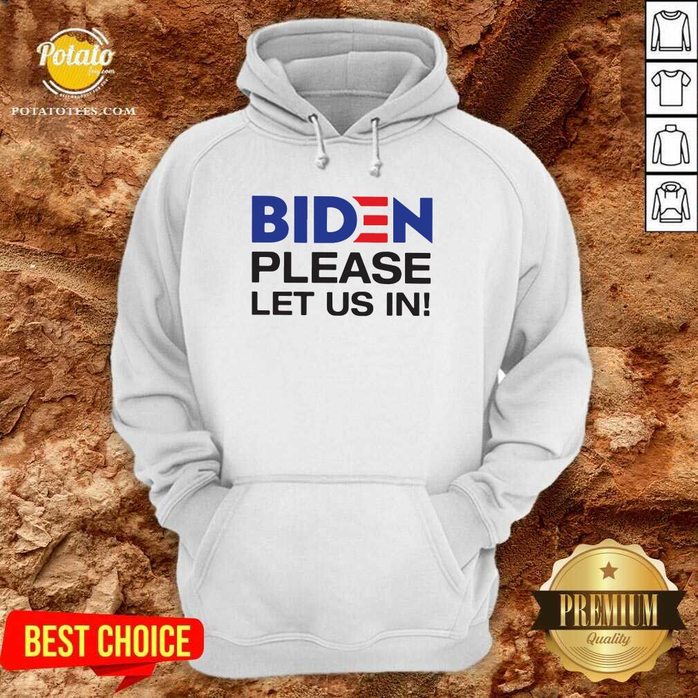 Good Joe Biden Please Let Us In Shirt