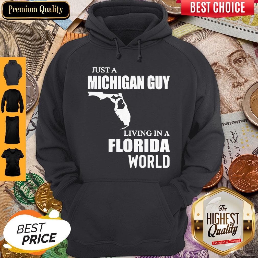 Good Just A Michigan Guy Living In A Florida World Shirt