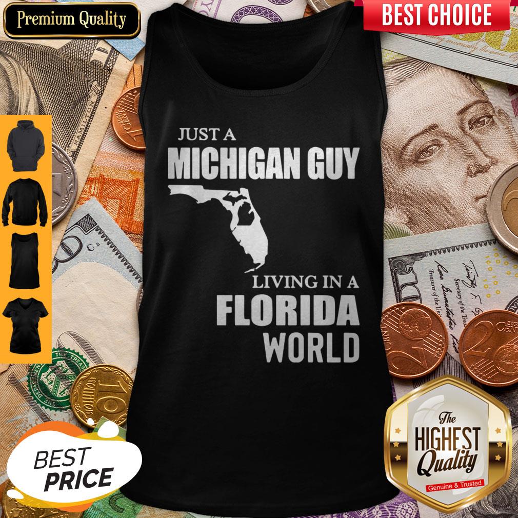 Good Just A Michigan Guy Living In A Florida World Shirt