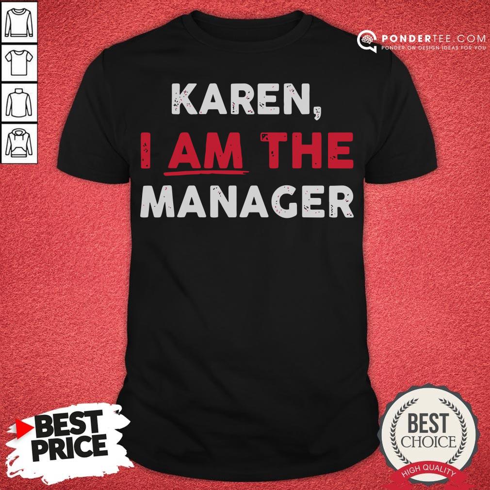 Good Karen I Am The Manager Simple Halloween Costume Shirt