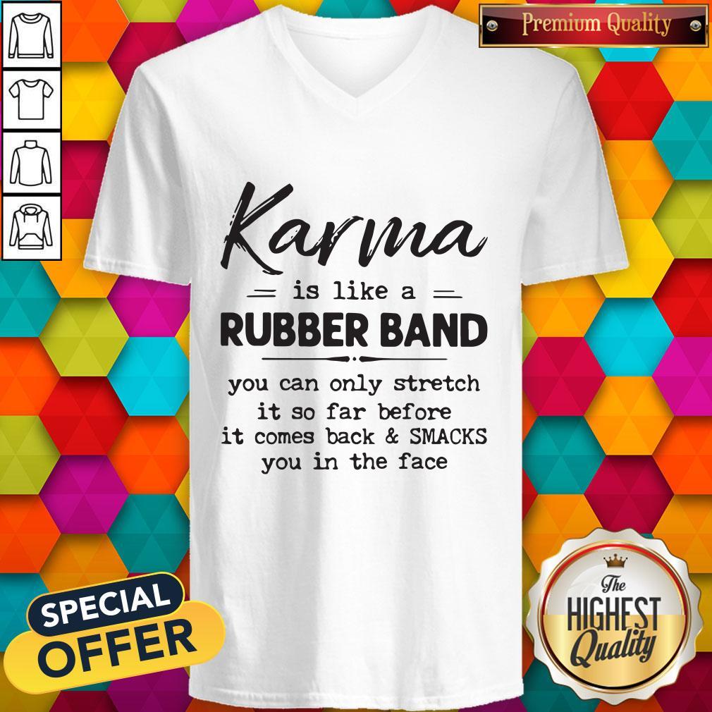 Good Karma Is Like A Rubber Band Shirt