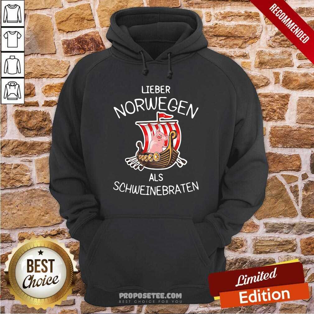 Good Lieber Norwegen Als Schweinebraten Pig Shirt