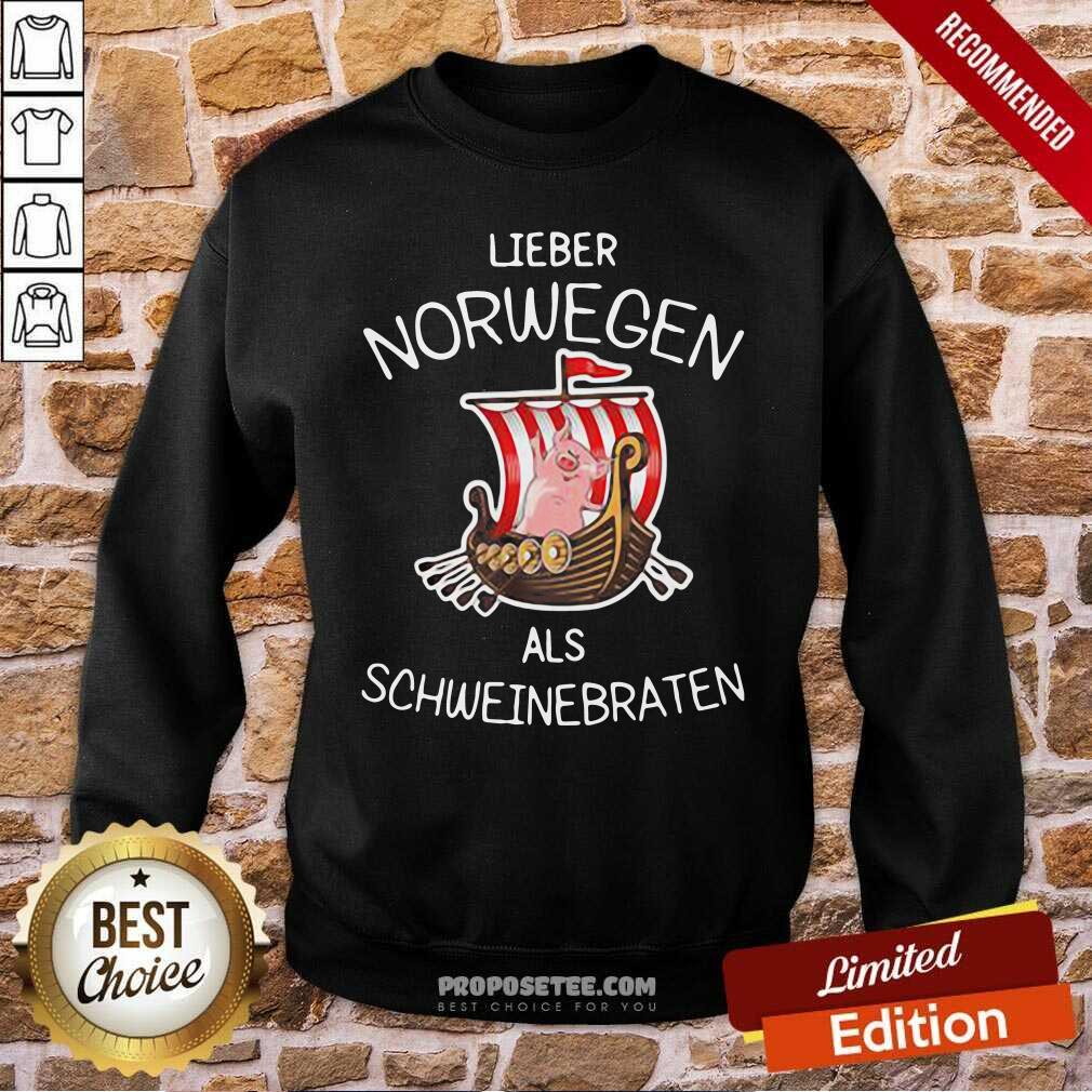 Good Lieber Norwegen Als Schweinebraten Pig Shirt