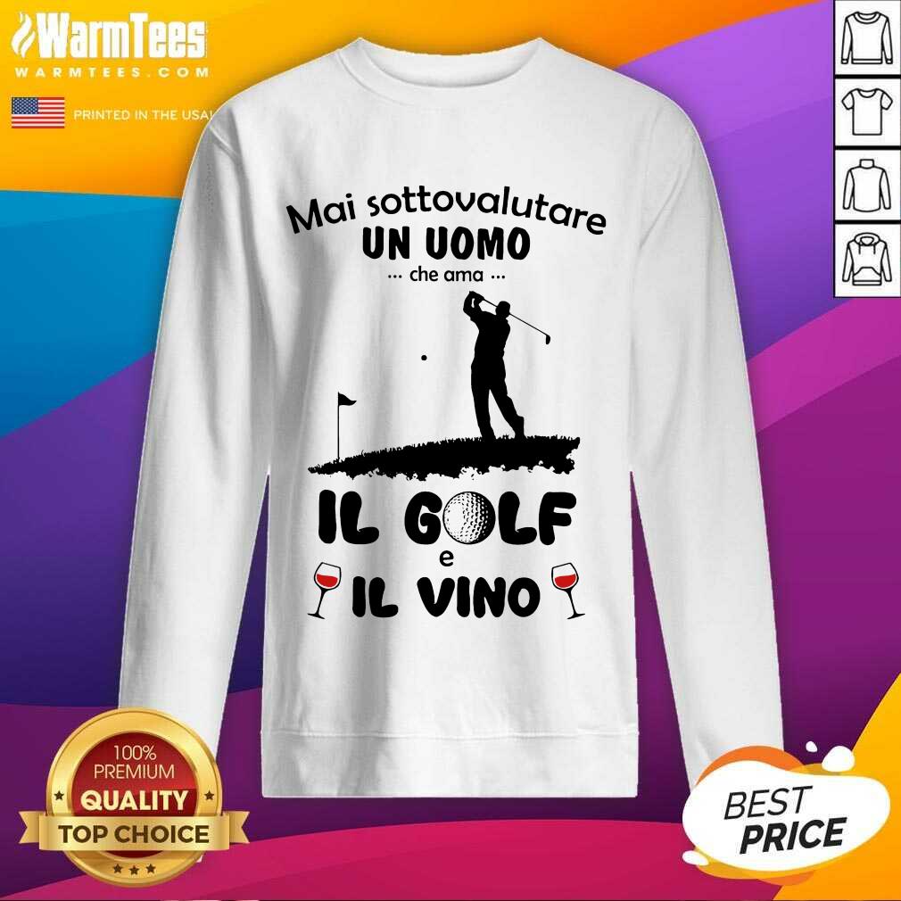 Good Mai Sottovalutare Una Donna Che Ama IL Golf E IL Vino Shirt