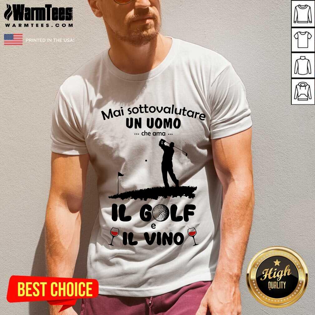 Good Mai Sottovalutare Una Donna Che Ama IL Golf E IL Vino Shirt