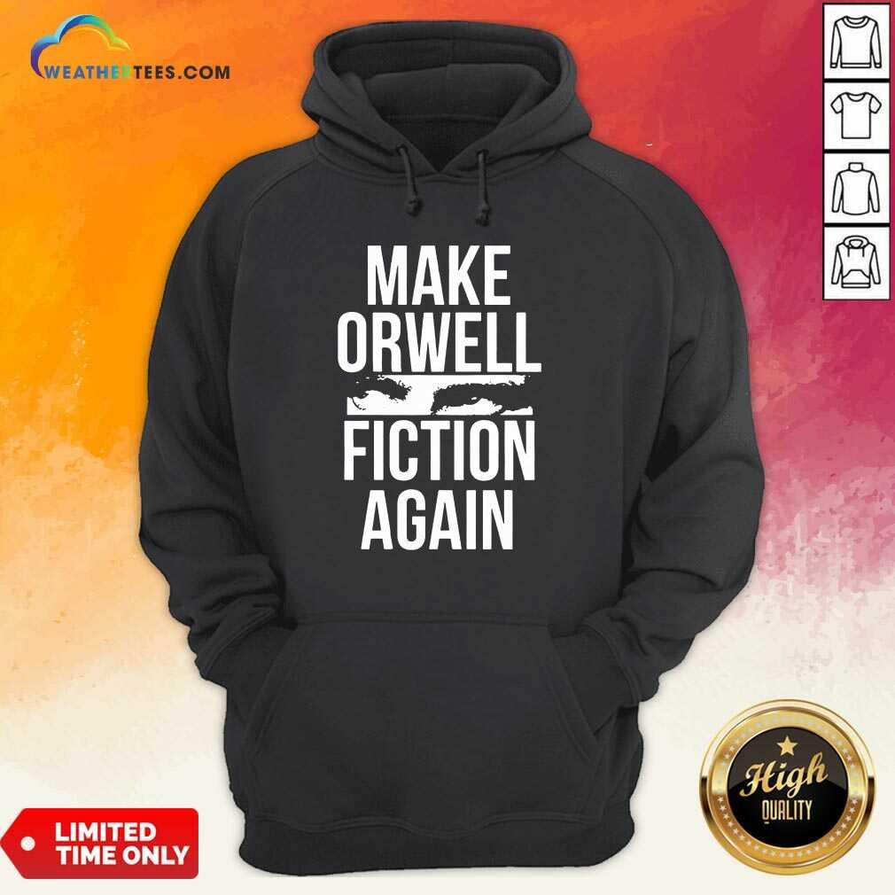 Good Make Orwell Fiction Again Shirt