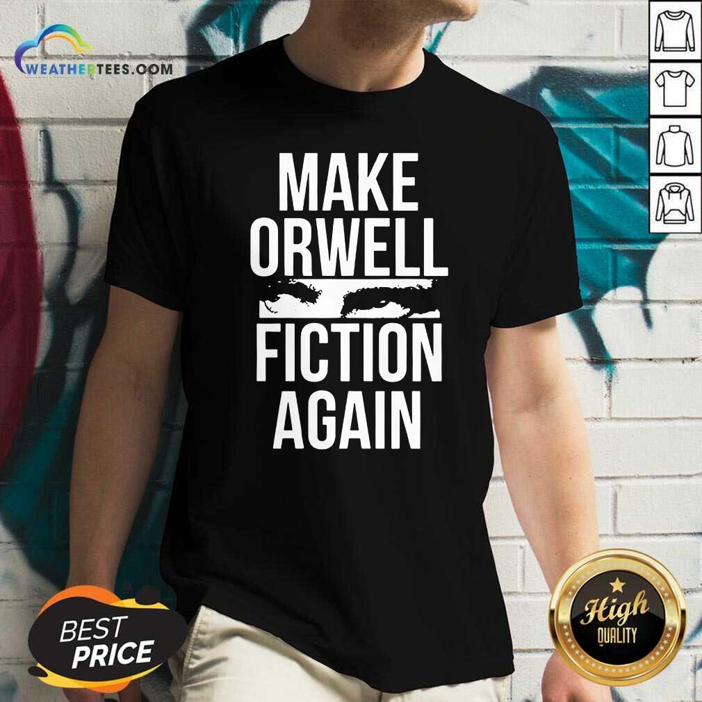 Good Make Orwell Fiction Again Shirt