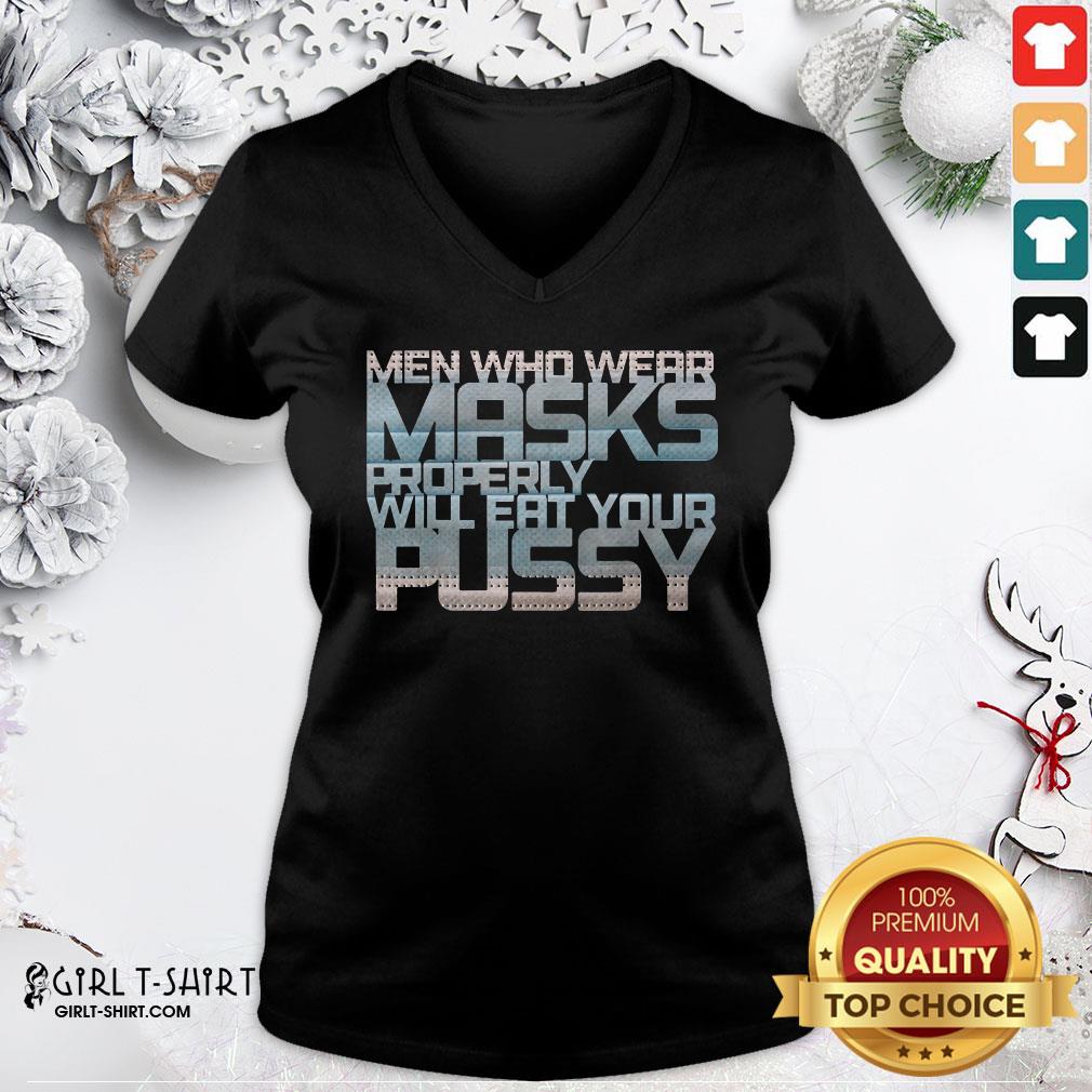 Good Men Who Wear Masks Properly Will Eat Your Pussy Shirt