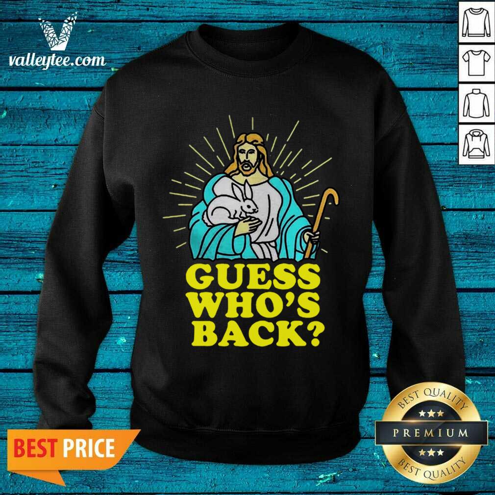 Good Merry Easter Jesus Guess Whos Back Shirt