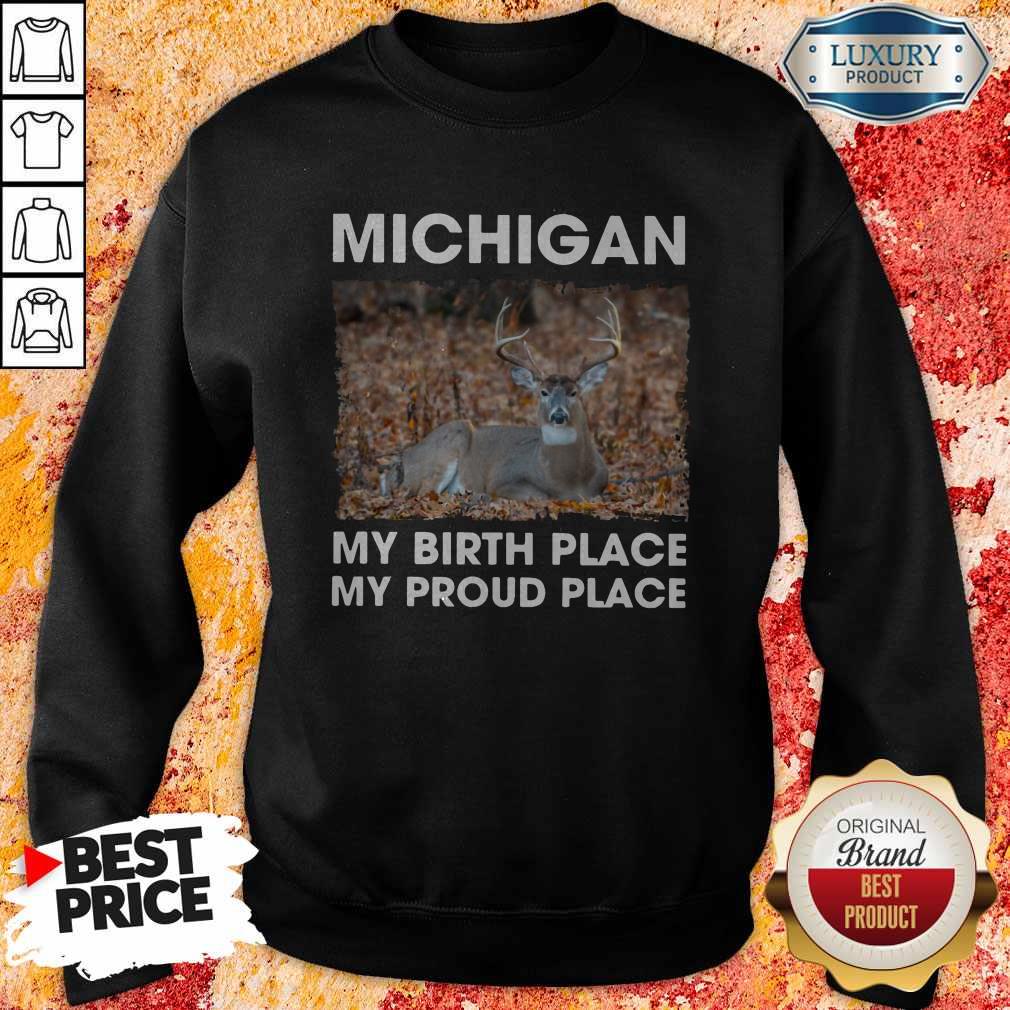 Good Michigan My Birth Place My Proud Place Shirt