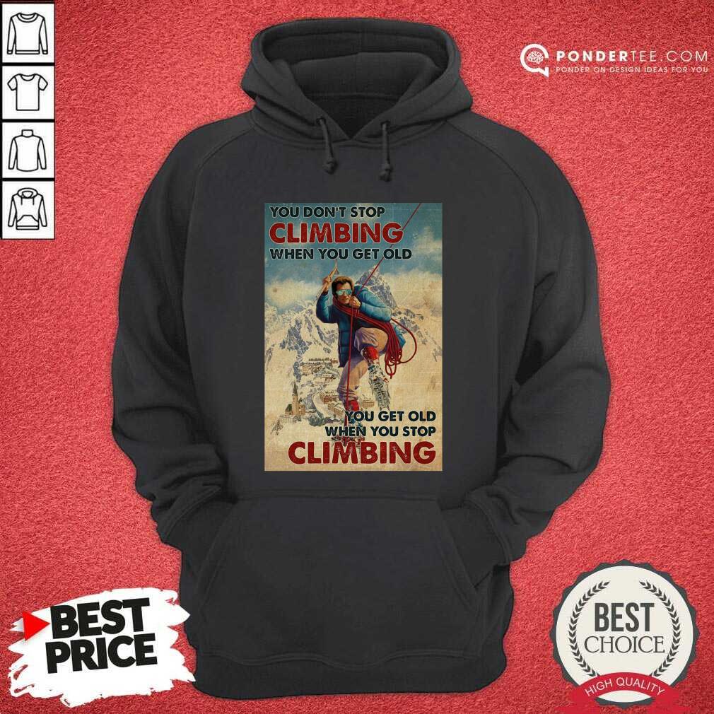 Good Mountaineering You Dont Stop Climbing When You Get Old Shirt