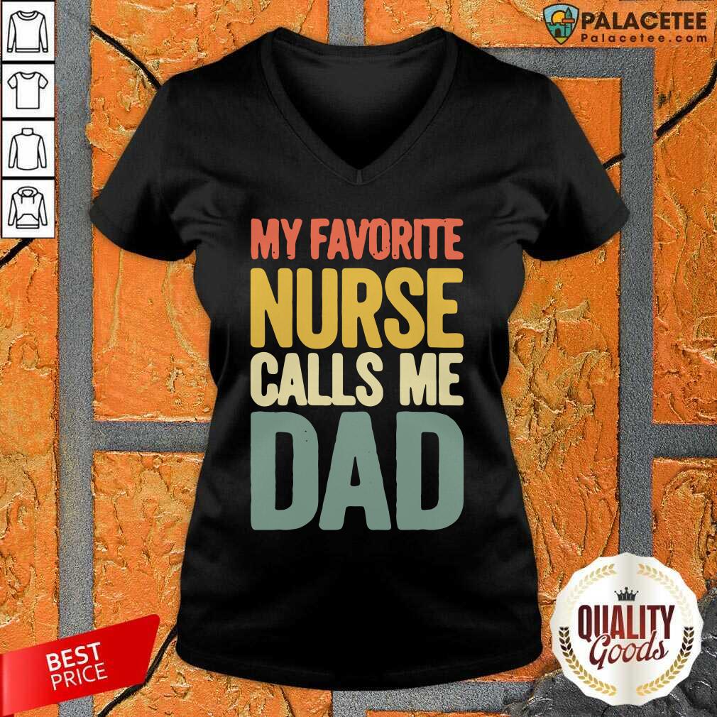 Good My Favorite Nurse Calls Me Dad Father’s Day Shirt