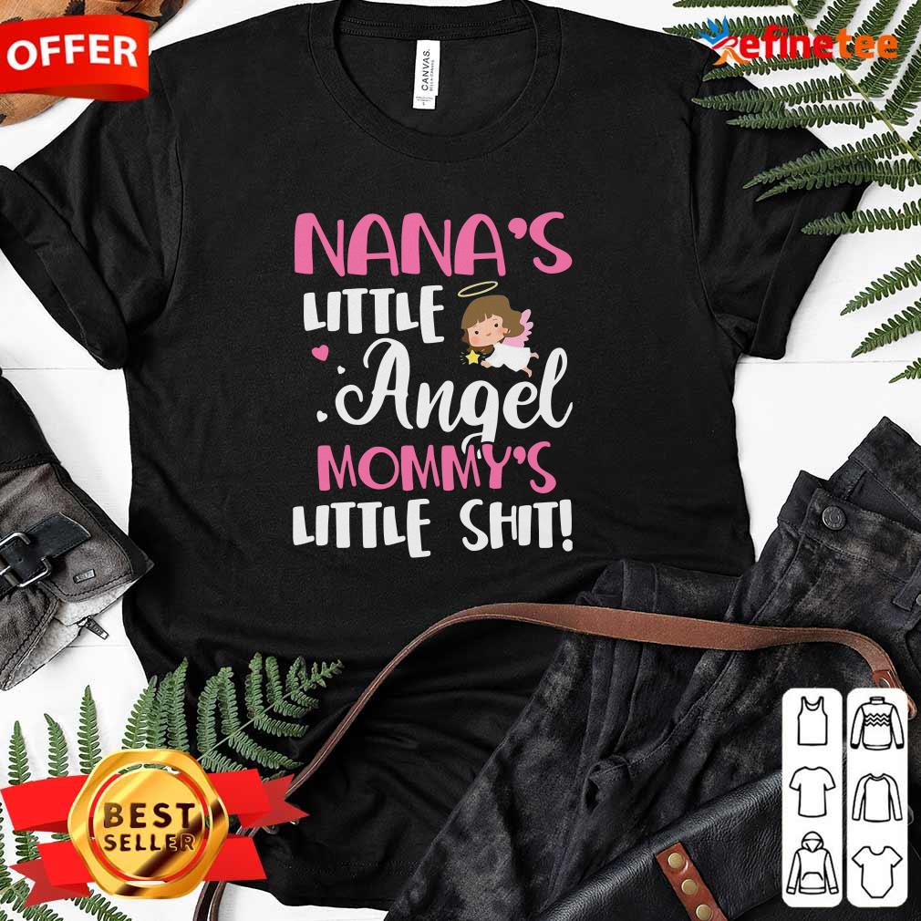 Good Nanas Little Angel Mommy’s Little Shit Shirt