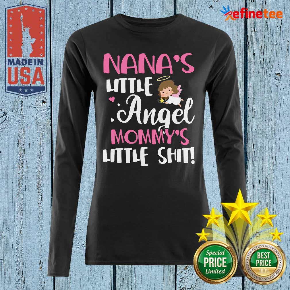 Good Nanas Little Angel Mommy’s Little Shit Shirt