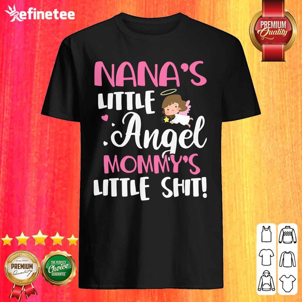 Good Nanas Little Angel Mommy’s Little Shit Shirt