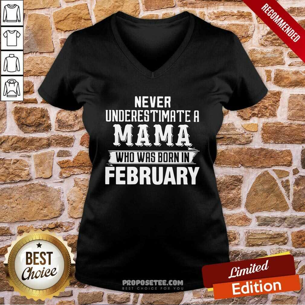 good-never-underestimate-a-mama-who-was-born-in-february-v-neck.jpg