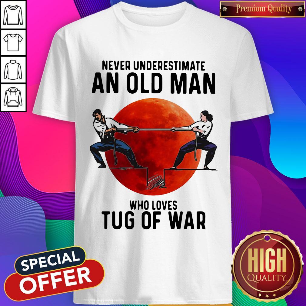 Good Never Underestimate An Old Man Who Loves Tug Of War Sunset Shirt