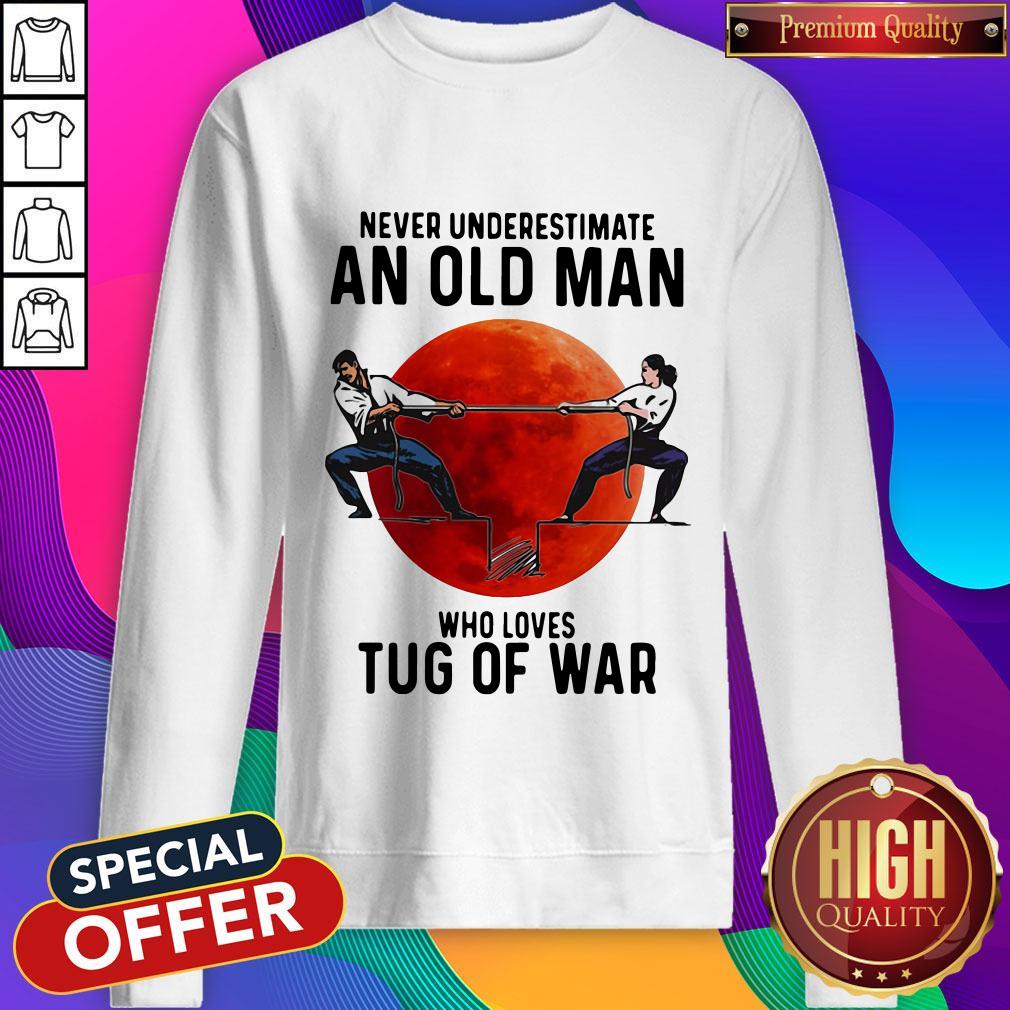 Good Never Underestimate An Old Man Who Loves Tug Of War Sunset Shirt