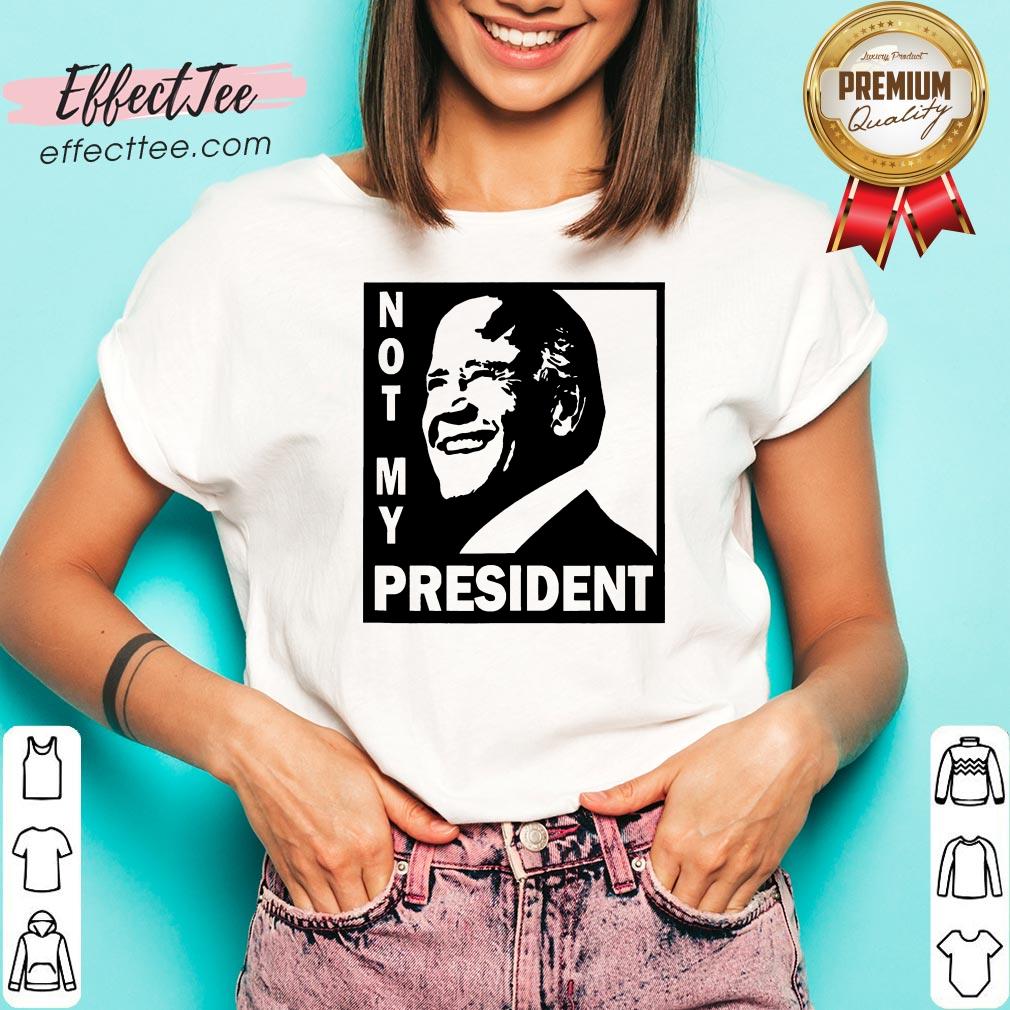Good Not My President Joe Biden 2020 Shirt