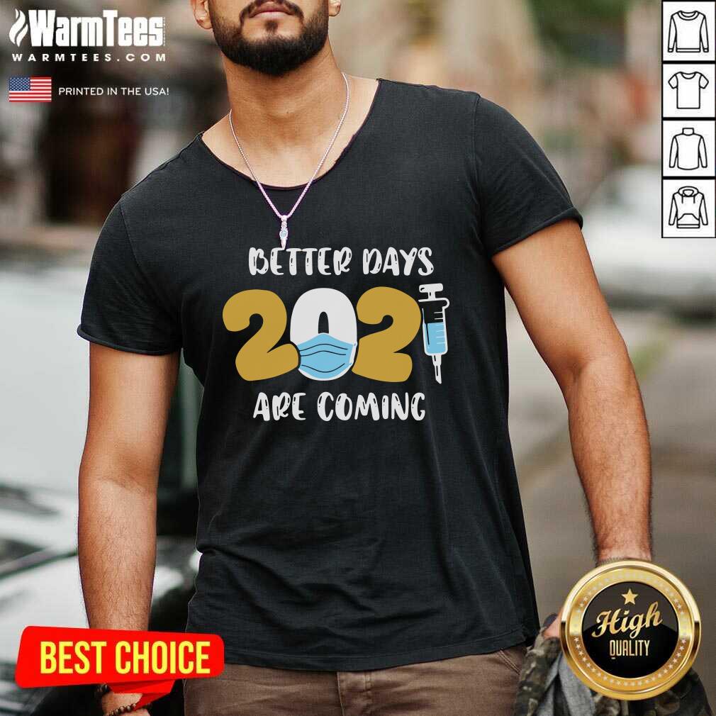 Good Nurse Better Days 2021 Are Coming Shirt
