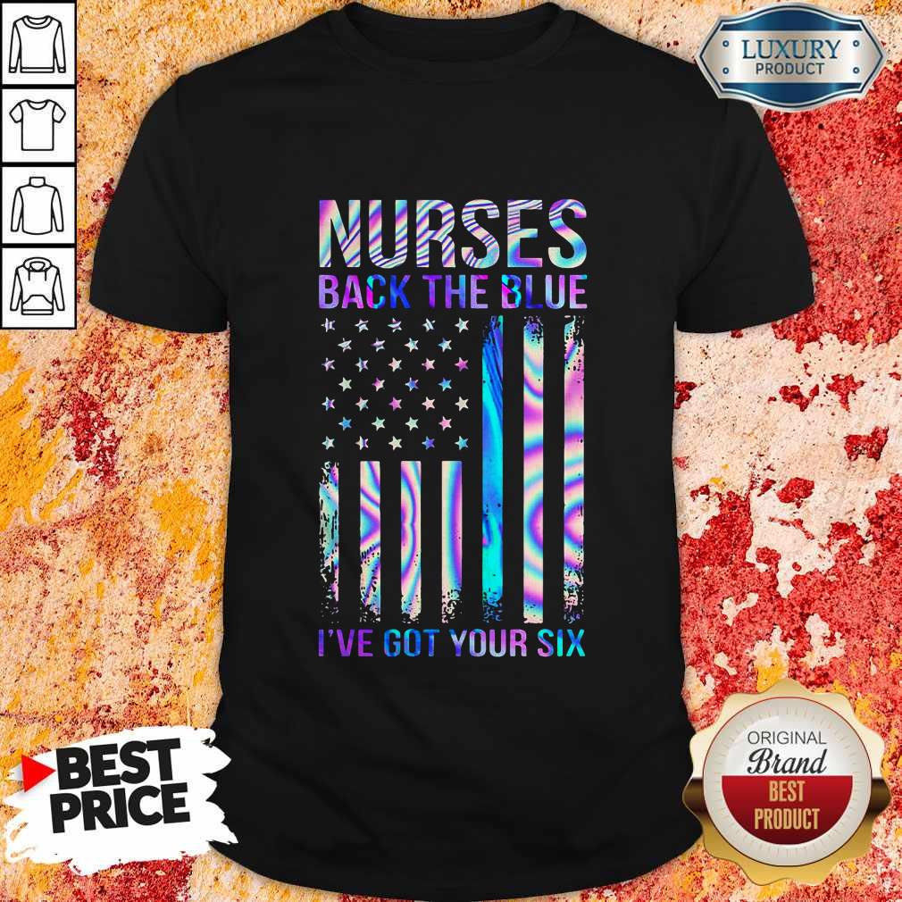 Good Nurses Back The Blue I’ve Got Your Six Shirt