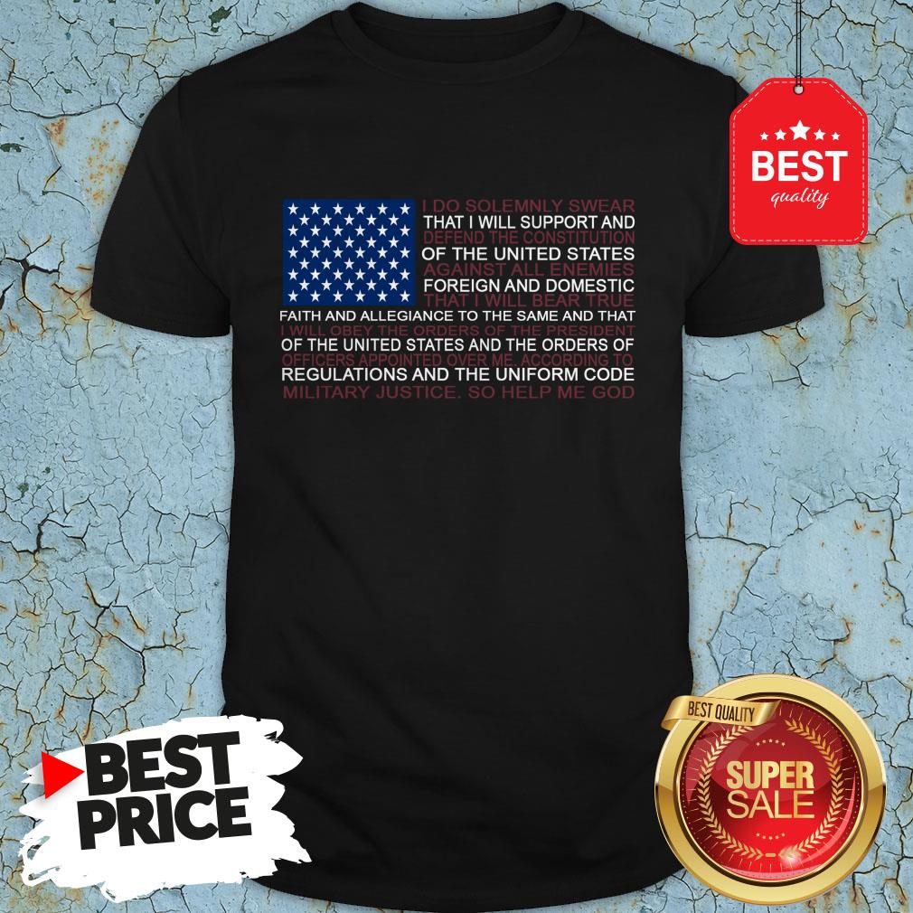 Good Oath Of Enlistment Flag American Flag Obey Shirt