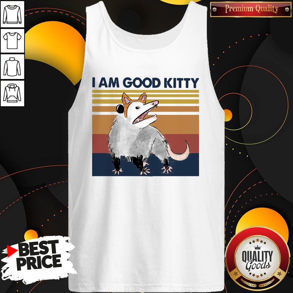 Good Opossum I Am Good Kitty Vintage Shirt