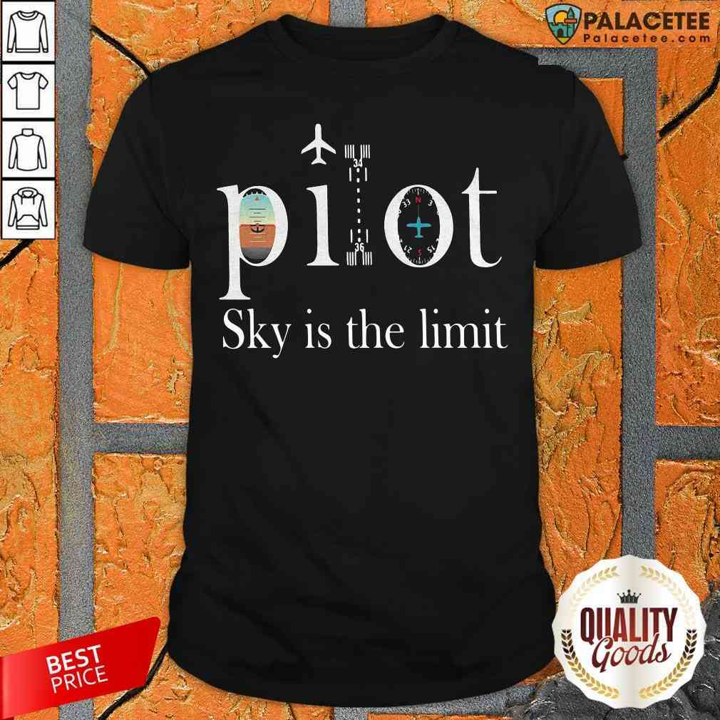 Good Pilot Sky Is The Limit Shirt