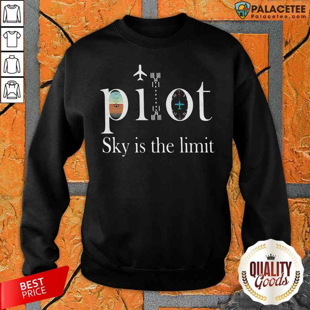 Good Pilot Sky Is The Limit Shirt