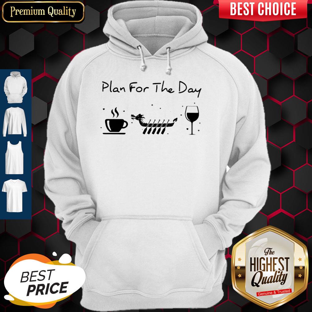 Good Plan For The Day Coffee Dragon Boat Wine Shirt