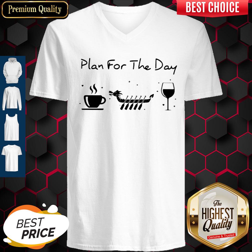 Good Plan For The Day Coffee Dragon Boat Wine Shirt