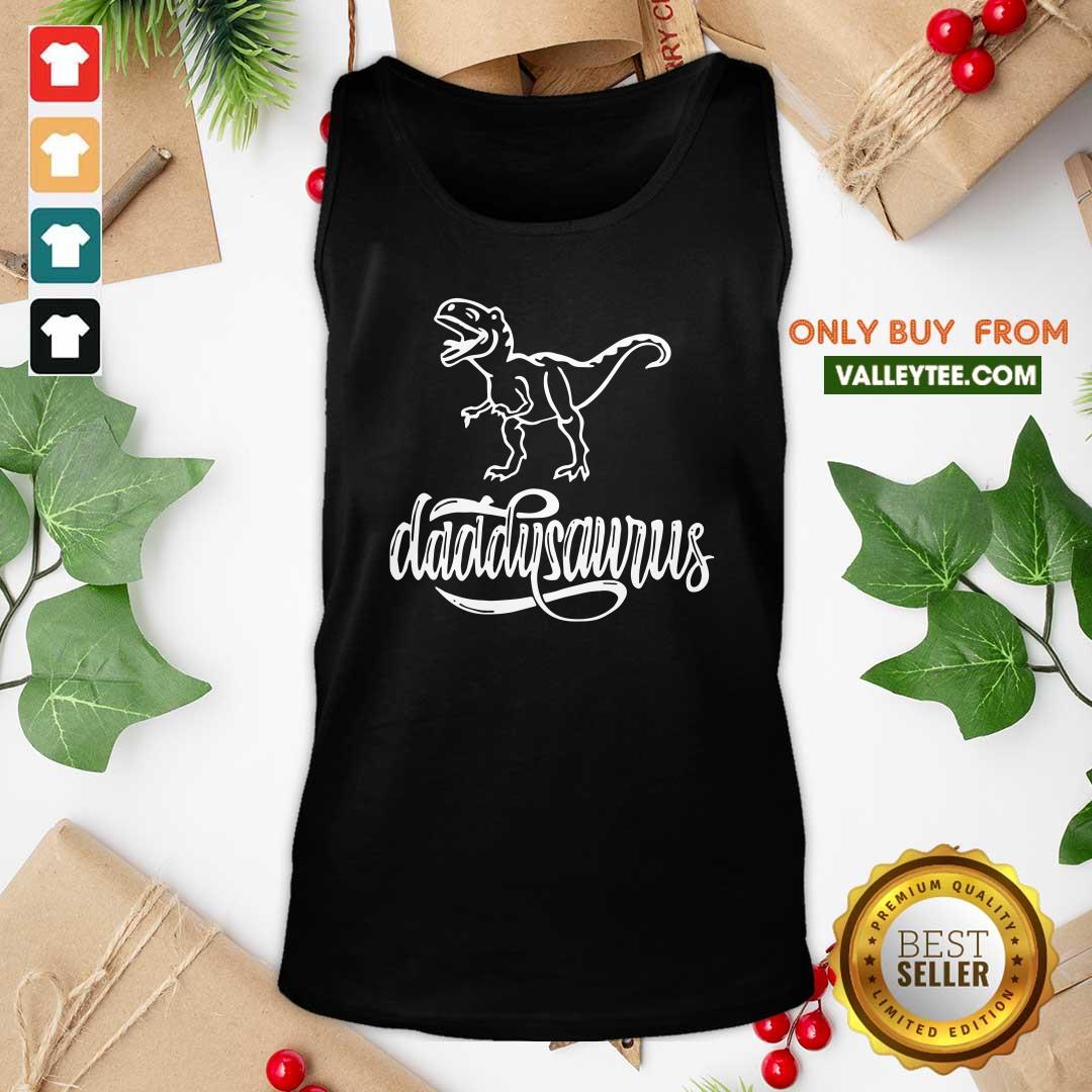 Good Quality Dinosaurs T rex Daddysaurus Shirt