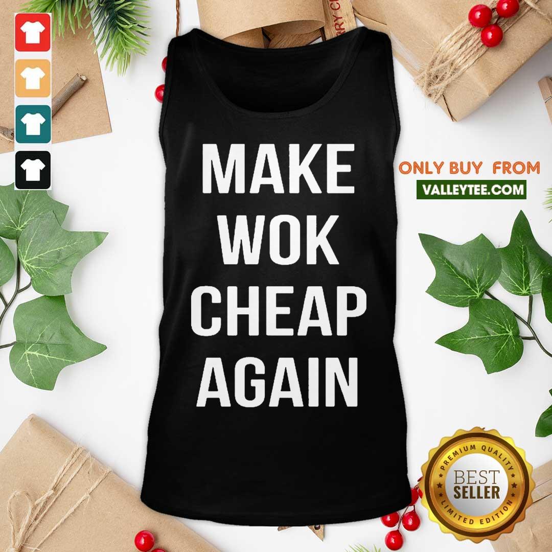Good Quality Make Wok Cheap Again Shirt
