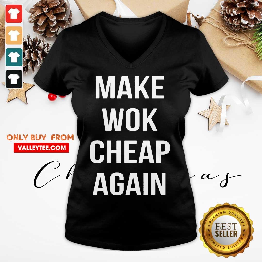 Good Quality Make Wok Cheap Again Shirt