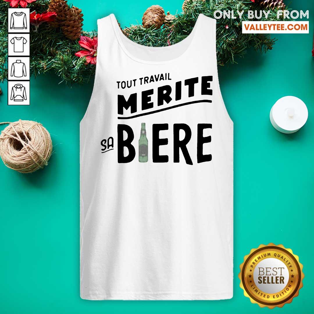 Good Quality Tout Travail Merite Sa Biere Shirt