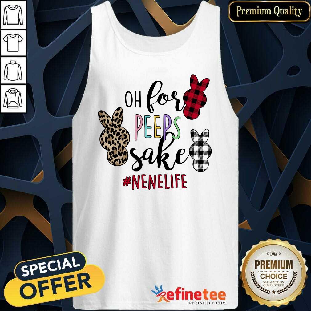Good Rabbit Oh For Peeps Sake Nene Life Shirt