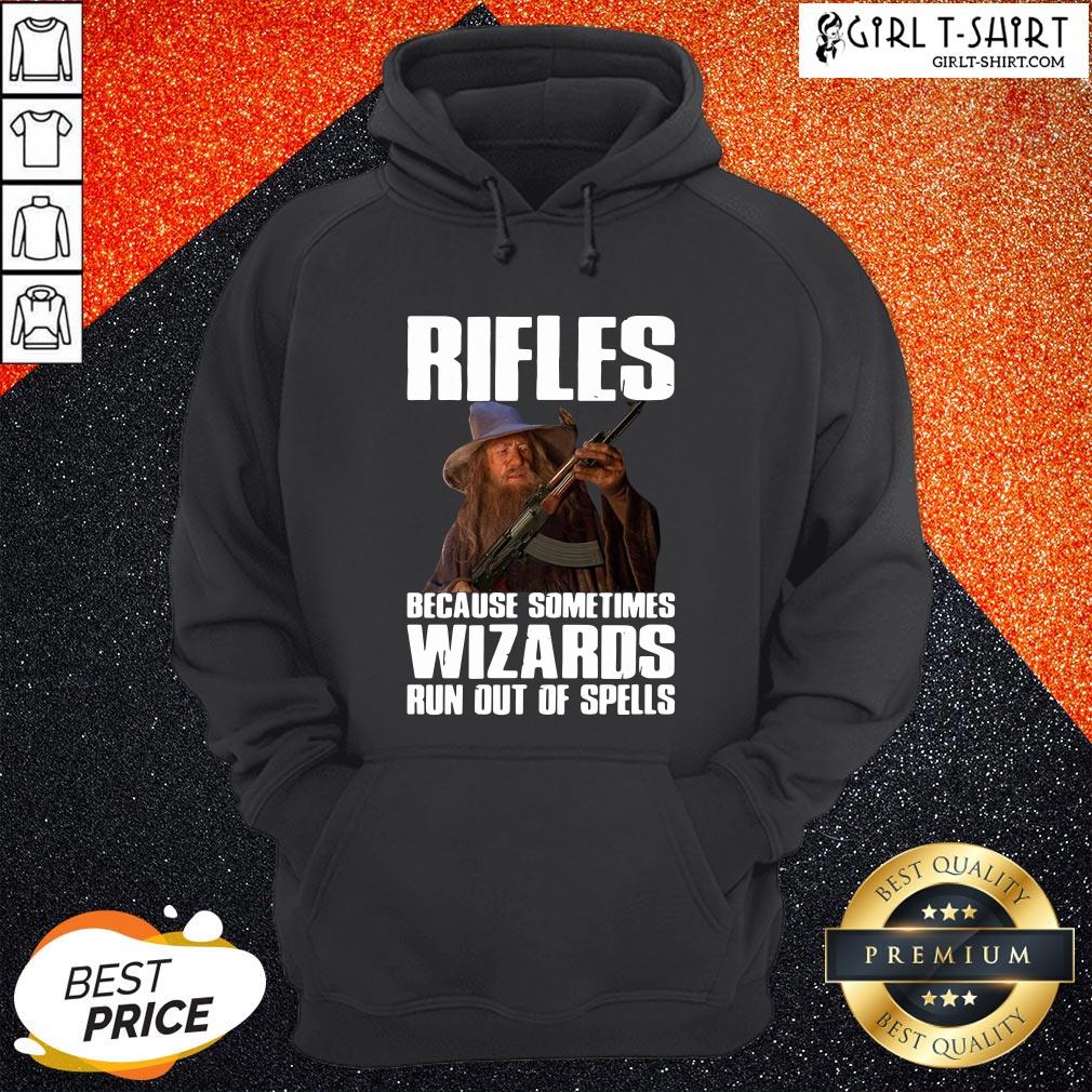 Good Rifles Because Sometimes Wizards Run Out Of Spells Shirt