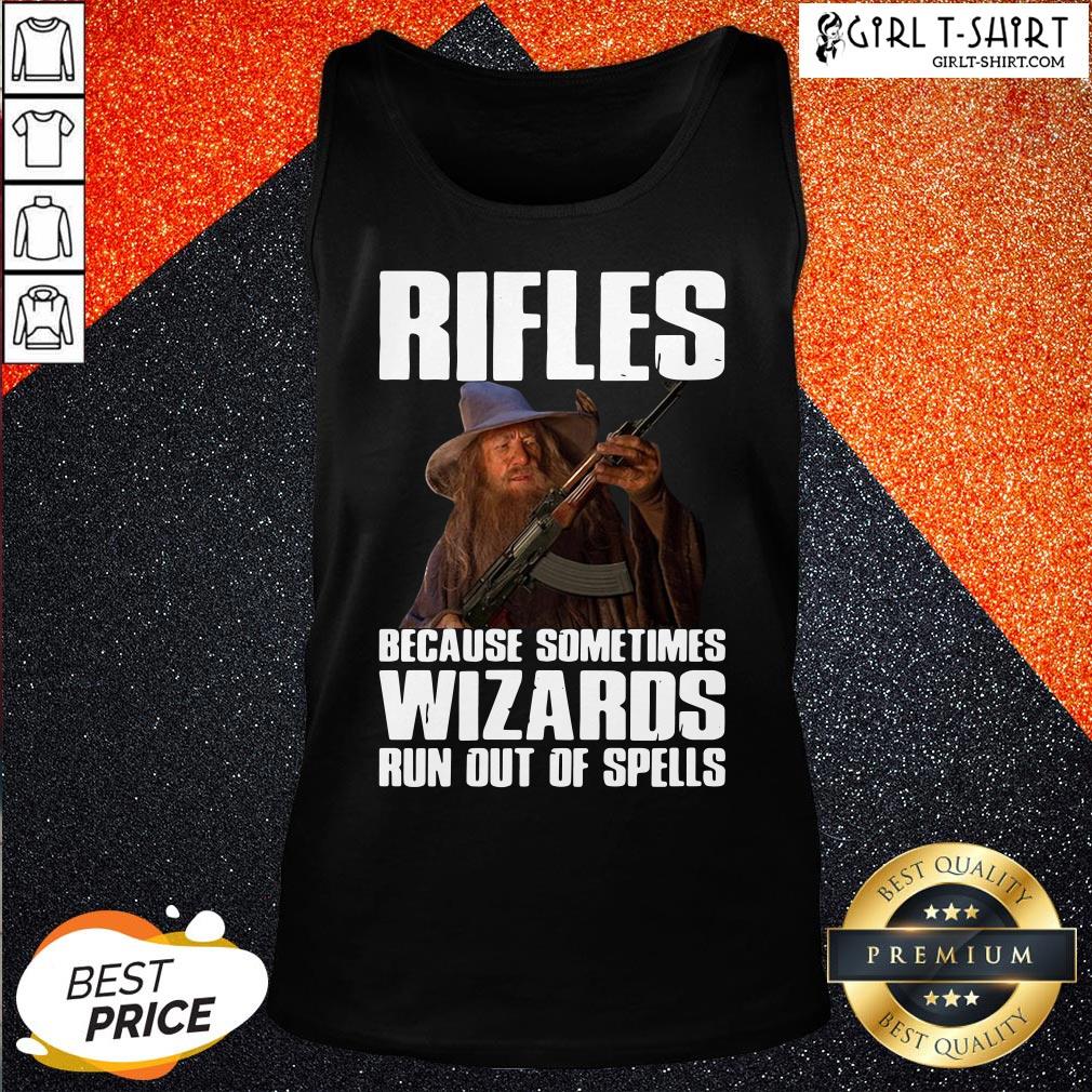 Good Rifles Because Sometimes Wizards Run Out Of Spells Shirt
