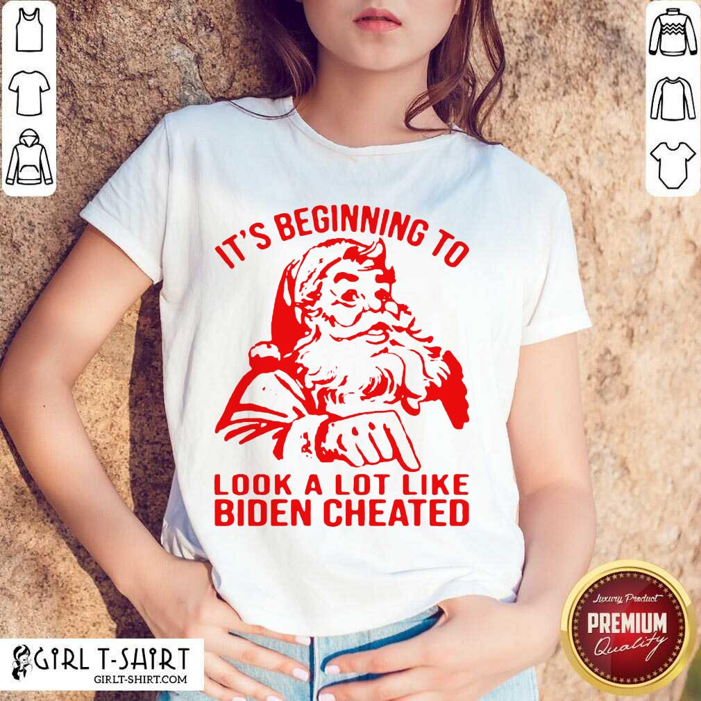 Good Santa Claus It’s Beginning To Look A Lot Like Biden Cheated Shirt