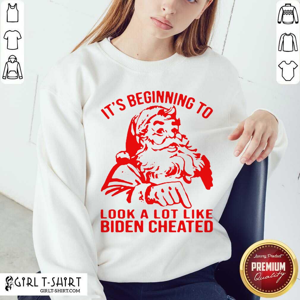 Good Santa Claus It’s Beginning To Look A Lot Like Biden Cheated Shirt